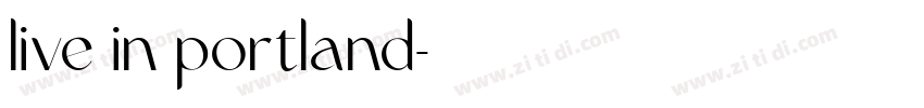 live in portland字体转换